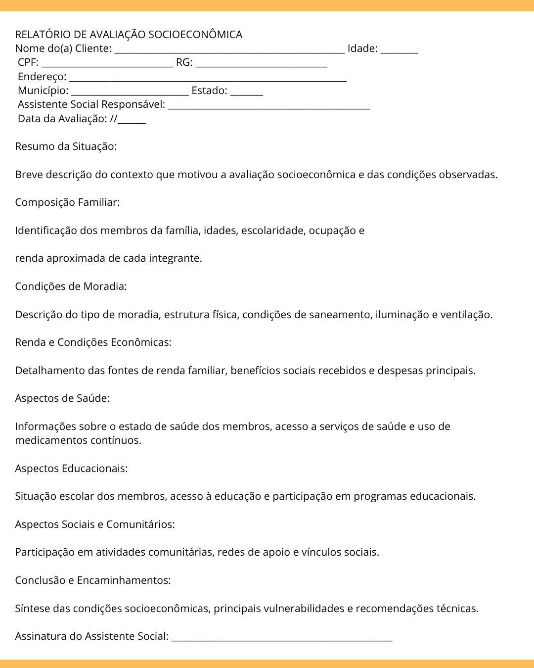 RELATÓRIO DE AVALIAÇÃO SOCIOECONÔMICA Nome do(a) Cliente _________________________________________________ Idade ________ CPF ____________________________ RG ____________________________ Endereço